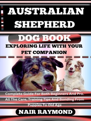 cover image of AUSTRALIAN SHEPHERD DOG BOOK Exploring Life With Your Pet Companion